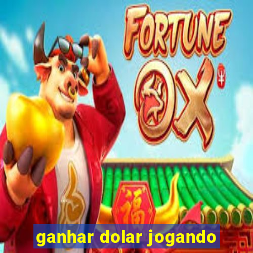 ganhar dolar jogando